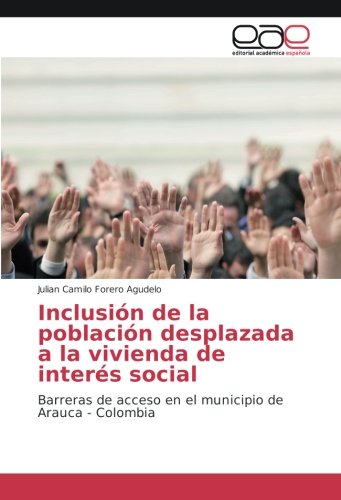 Inclusión de la población desplazada a la vivienda de interés social: Barreras de acceso en el municipio de Arauca - Colombia