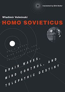 Homo Sovieticus Brain Waves, Mind Control, and Telepathic Destiny