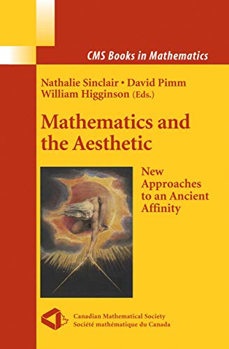 Mathematics and the Aesthetic: New Approaches to an Ancient Affinity (CMS Books in Mathematics, Band 25)
