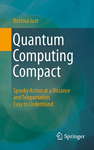 Quantum Computing Compact: Spooky Action at a Distance and Teleportation Easy to Understand