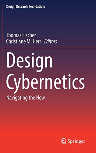 Design Cybernetics: Navigating the New (Design Research Foundations)