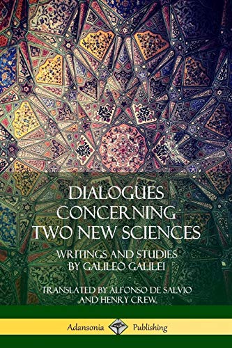 Dialogues Concerning Two New Sciences, Writings And Studies By Galileo Galilei