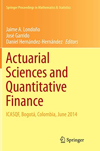 Actuarial Sciences and Quantitative Finance: ICASQF, Bogotá, Colombia, June 2014 (Springer Proceedings in Mathematics & Statistics, Band 135)