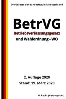 Betriebsverfassungsgesetz – BetrVG und Wahlordnung - WO, 2. Auflage 2020