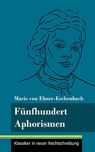 Fünfhundert Aphorismen: (Band 38, Klassiker in neuer Rechtschreibung)