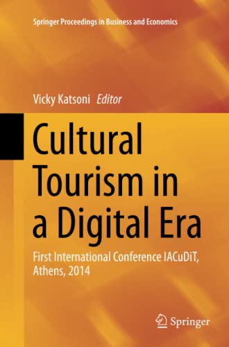 Cultural Tourism in a Digital Era: First International Conference IACuDiT, Athens, 2014 (Springer Proceedings in Business and Economics)