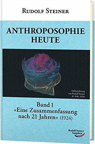 Anthroposophie heute: Band 1: 'Eine Zusammenfassung nach 21 Jahren' (1924)