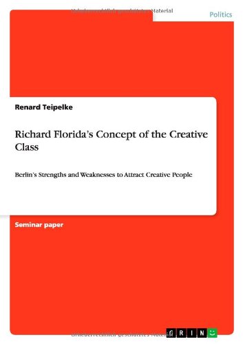 Richard Florida's Concept of the Creative Class: Berlin's Strengths and Weaknesses to Attract Creative People