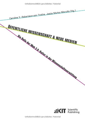 Oeffentliche Wissenschaft und Neue Medien : die Rolle der Web 2.0-Kultur in der Wissenschaftsvermittlung
