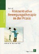 Konzentrative Bewegungstherapie in der Praxis