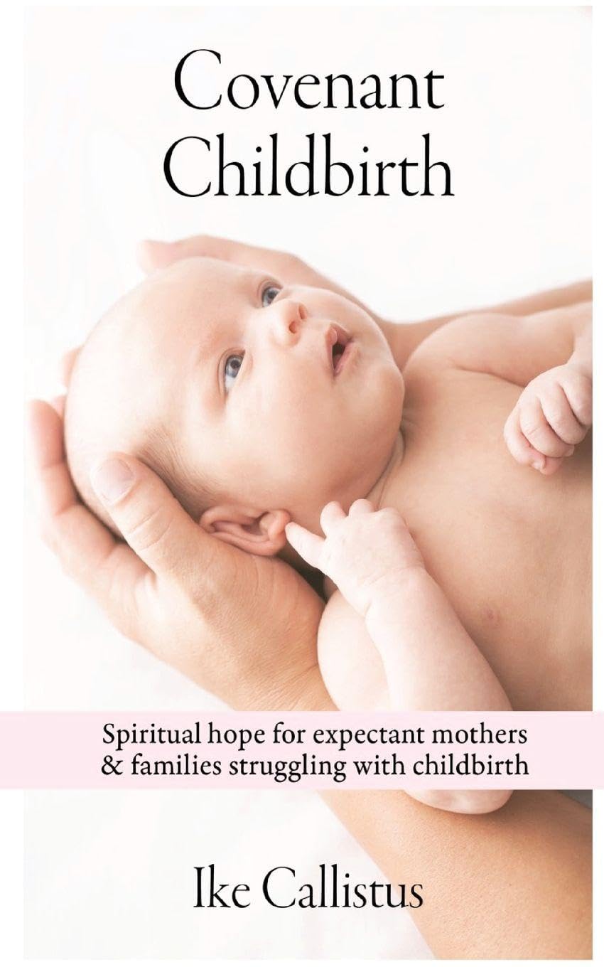 Covenant Childbirth: Spiritual Hope for Expectant Mothers and Families Struggling With Childbirth