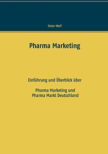 Pharma Marketing: Einführung und Überblick über Pharma Marketing und Pharma Markt Deutschland