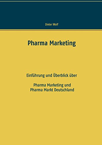 Pharma Marketing: Einführung und Überblick über Pharma Marketing und Pharma Markt Deutschland