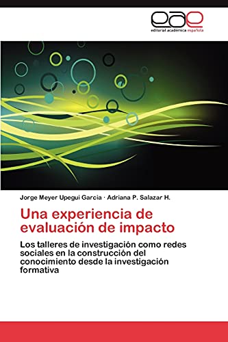 Una experiencia de evaluación de impacto: Los talleres de investigación como redes sociales en la construcción del conocimiento desde la investigación formativa