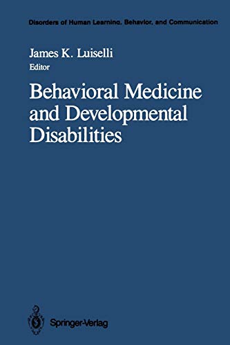 Behavioral Medicine and Developmental Disabilities (Disorders of Human Learning, Behavior, and Communication)
