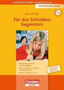 Lehrerbücherei Grundschule - Kopiervorlagen: Für das Schreiben begeistern: Kompetenzorientierte Schreibaufgaben - Texte vorbereiten, schreiben und ... Jahrgänge 1 bis 4. Kopiervorlagen mit CD-ROM