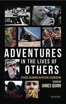 Adventures in the Lives of Others: Ethical Dilemmas in Factual Filmmaking