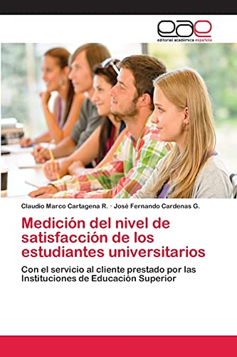 Medición del nivel de satisfacción de los estudiantes universitarios: Con el servicio al cliente prestado por las Instituciones de Educación Superior