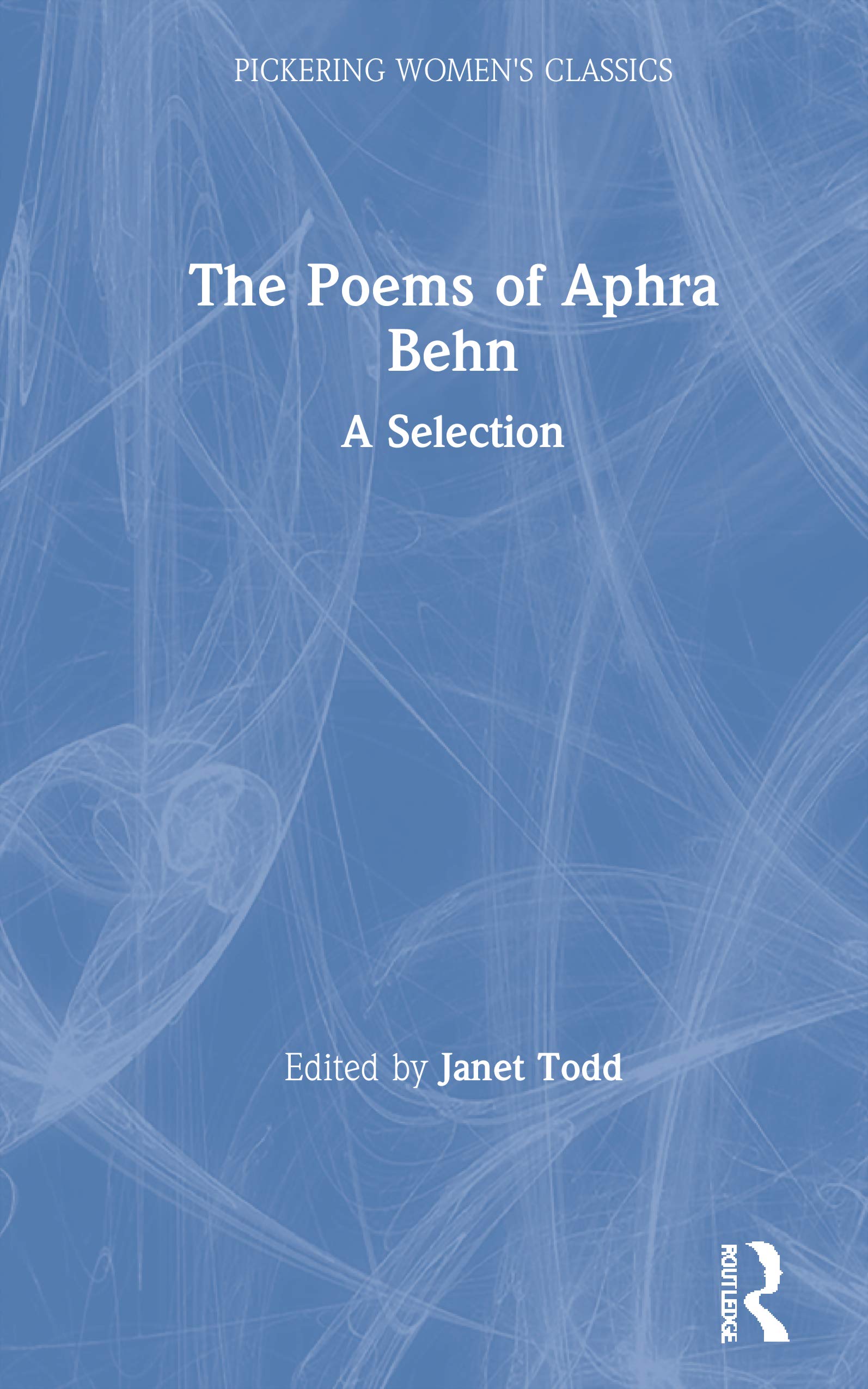 The Poems of Aphra Behn: A Selection (Pickering Women's Classics)