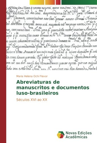 Abreviaturas de manuscritos e documentos luso-brasileiros: Séculos XVI ao XX