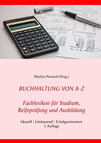 Buchhaltung von A-Z: Fachlexikon für Studium, Reifeprüfung und Ausbildung