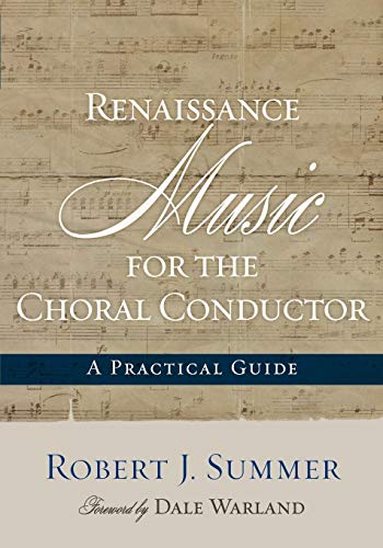 Renaissance Music for the Choral Conductor: A Practical Guide
