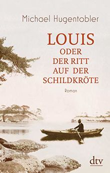 Louis oder Der Ritt auf der Schildkröte: Roman