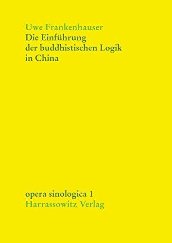Die Einführung der buddhistischen Logik in China (Opera Sinologica, Band 1)