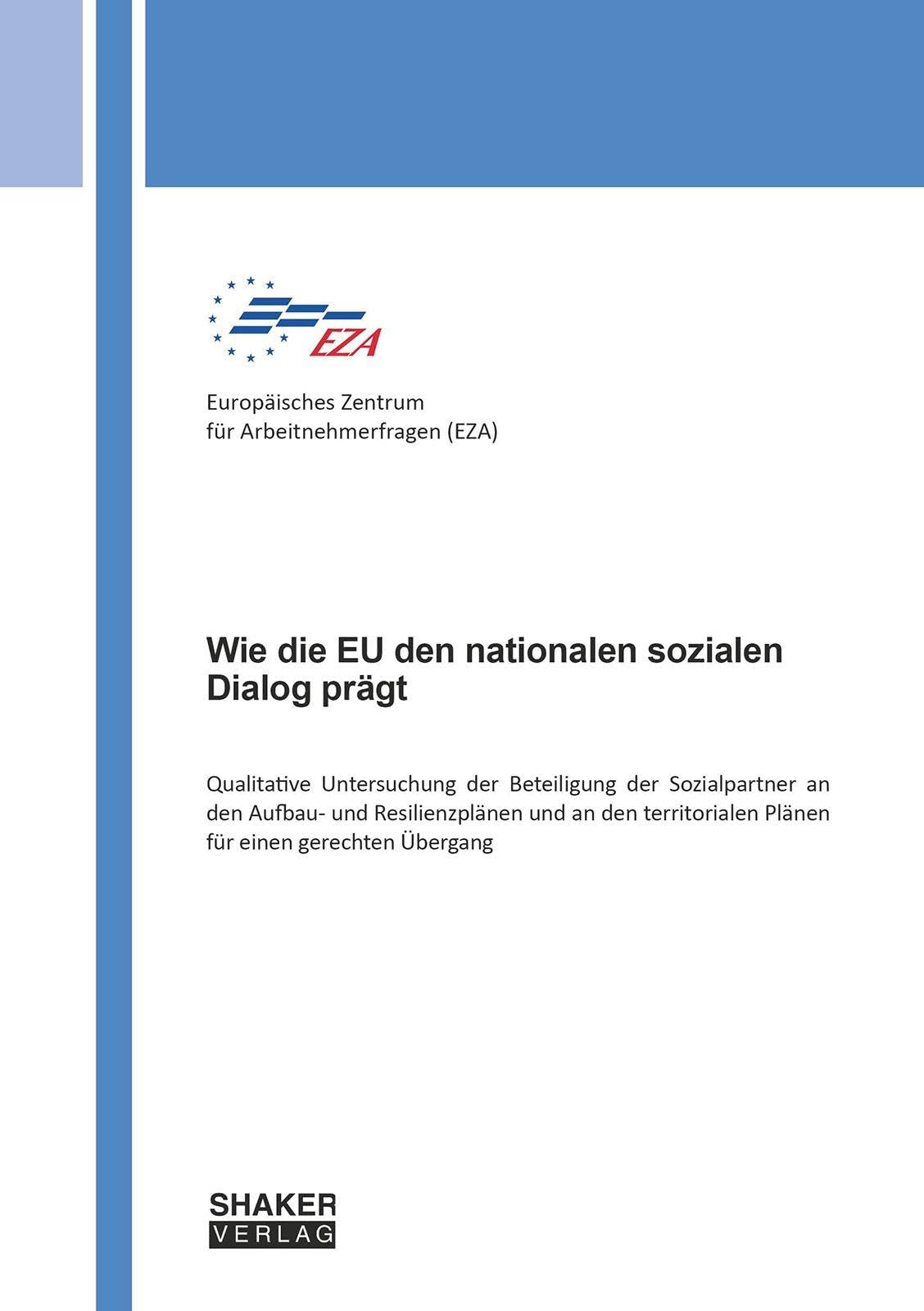 Wie die EU den nationalen sozialen Dialog prägt: Qualitative Untersuchung der Beteiligung der Sozialpartner an den Aufbau- und Resilienzplänen und an ... Plänen für einen gerechten Übergang