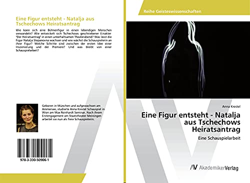 Eine Figur entsteht - Natalja aus Tschechows Heiratsantrag: Eine Schauspielarbeit
