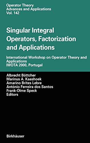 Singular Integral Operators, Factorization and Applications: International Workshop on Operator Theory and Applications IWOTA 2000, Portugal (Operator Theory: Advances and Applications, 142, Band 142)