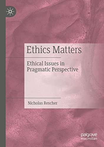 Ethics Matters: Ethical Issues in Pragmatic Perspective