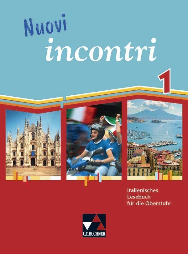 Nuovi incontri - Italienisches Lesebuch für die Oberstufe   Nuovi incontri 1 - Christian Aigner Elisabeth Aigner Paola Bernabei Anne-Rose Fischer Ingrid Ickler Dorothee Fenner-Leeb Isabella Maurer Gebunden