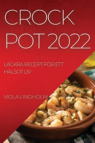 Viola Lindholm Crockpot 2022, Läckra Recept För Ett Hälsot Liv