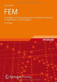 FEM: Grundlagen und Anwendungen der Finite-Element-Methode im Maschinen- und Fahrzeugbau