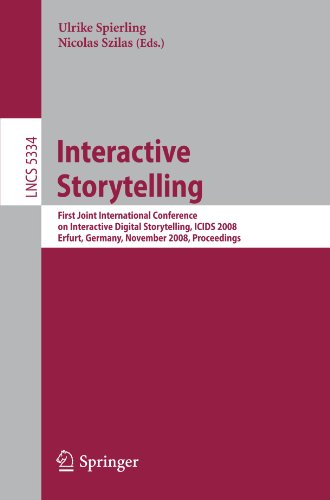 Interactive Storytelling: First Joint International Conference on Interactive Digital Storytelling, ICIDS 2008 Erfurt, Germany, November 26-29, 2008, ... Applications, incl. Internet/Web, and HCI)