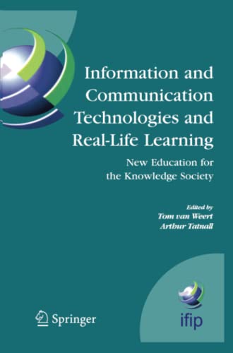 Information and Communication Technologies and Real-Life Learning: New Education for the Knowledge Society (IFIP Advances in Information and Communication Technology, Band 182)