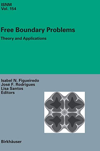 Free Boundary Problems: Theory and Applications (International Series of Numerical Mathematics, 154, Band 154)