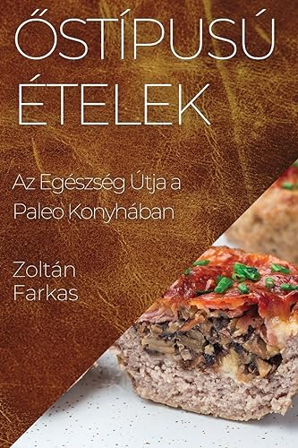 ¿stípusú Ételek: Az Egészség Útja a Paleo Konyhában