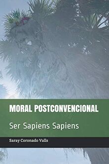 Moral postconvencional: Ser Sapiens Sapiens