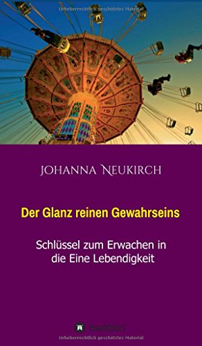 Der Glanz reinen Gewahrseins: Schlüssel zum Erwachen in die Eine Lebendigkeit