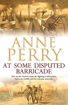 At Some Disputed Barricade (World War I Series, Novel 4): A magnificent novel of murder and espionage during the dark days of war (World War 1 Series, Band 4)