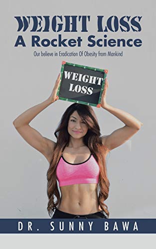 Weight Loss A Rocket Science: Our believe in Eradication Of Obesity from Mankind