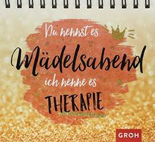 Du nennst es Mädelsabend, ich nenne es Therapie