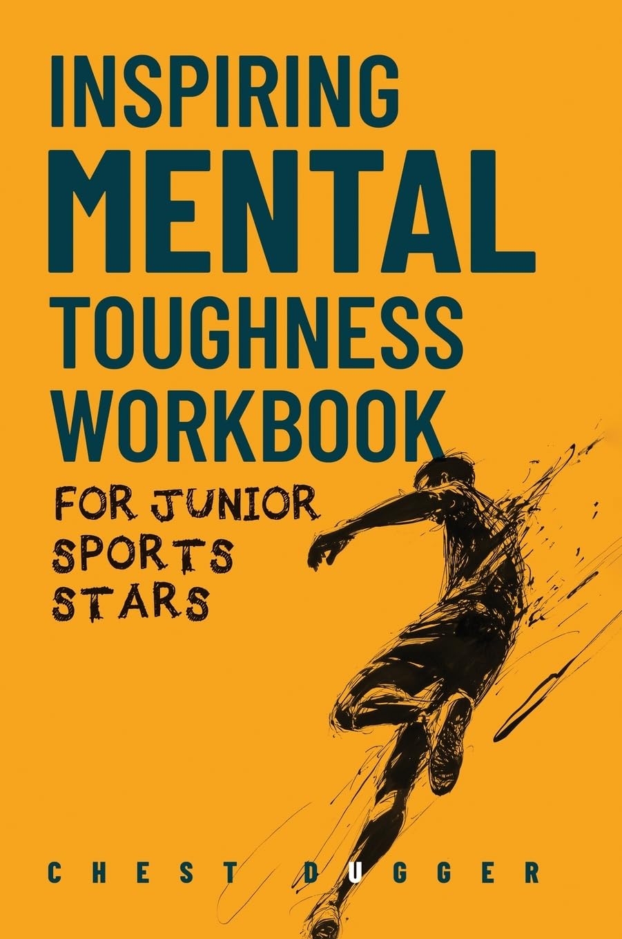 Inspiring Mental Toughness Workbook for Junior Sports Stars: Build Unshakeable Resilience, Enhance Focus and Increase Confidence in Just 30 Days With ... (Next Level Championship Performance)