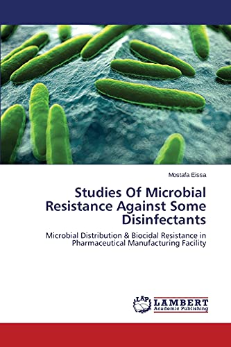 Studies Of Microbial Resistance Against Some Disinfectants: Microbial Distribution & Biocidal Resistance in Pharmaceutical Manufacturing Facility