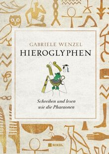 Hieroglyphen: Schreiben und Lesen wie die Pharaonen