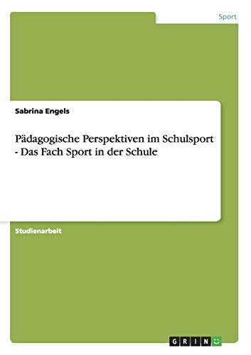 Pädagogische Perspektiven im Schulsport - Das Fach Sport in der Schule