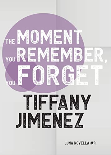The Moment You Remember, You Forget (Luna Novella, Band 9)