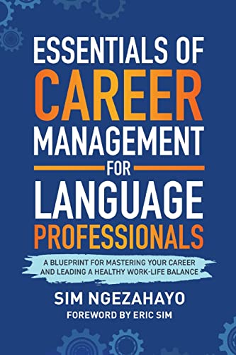 Essentials of Career Management for Language Professionals: A Blueprint for Mastering your Career and Leading a Healthy Work-Life Balance